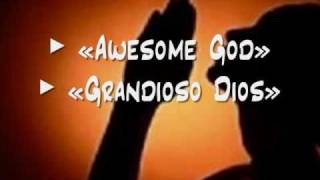 Awesome God  Grandioso Dios [upl. by Nivlak]