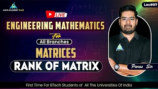 07 Rank of Matrix  Engineering Mathematics for All Branches  By Paras Sir [upl. by Bethena130]