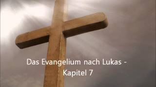 Das Evangelium nach Lukas  Kapitel 7 LuÜ [upl. by Aciretal]