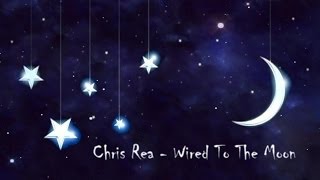 Chris Rea  Wired To The Moon Lyrics [upl. by Hough688]