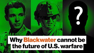 Why Blackwater cannot be the future of US warfare  Sean McFate  Big Think [upl. by Weathers]