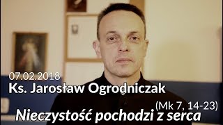 Słowo w Środku  Nieczystość pochodzi z serca  ks Jarosław Ogrodniczak  07022018 [upl. by Nowell]