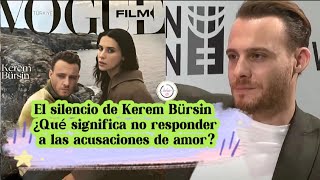 El silencio de Kerem Bursin¿Qué significa no responder a las acusaciones de amor kerembursin [upl. by Haimarej]