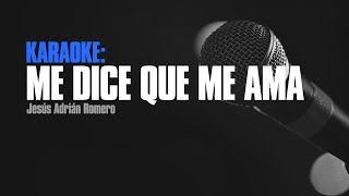 Me Dice Que Me Ama Karaoke  Jesús Adrián Romero [upl. by Name281]