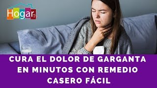 Cura el dolor de garganta en minutos con remedio casero fácil HogarTv por Juan Gonzalo Angel [upl. by Analak630]