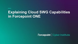 Explaining Cloud SWG Capabilities in Forcepoint ONE [upl. by Aryad]