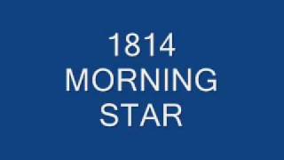 1814 morning star [upl. by End]