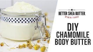 DIY Chamomile Body Butter with Mango and Kokum Butter [upl. by Knutson]