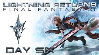 Lightning Returns FFXIII  Day Six Full Strategy Guide Playthrough  Walkthrough [upl. by Magena]