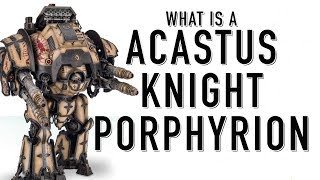 40 Facts and Lore on the Acastus Knight Porphyrion Warhammer 40K [upl. by Raven954]