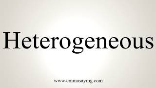 How To Pronounce Heterogeneous [upl. by Erodeht]