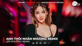 Anh Thôi Nhân Nhượng Remix Hot Tiktok  Chẳng Buồn Tương Tư Làm Chi Remix  Nhạc EDM Hot TikTok 2024 [upl. by Anaeirb]