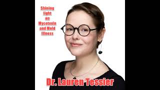 Acknowledging Mold and Mycotoxin Illness with Dr Lauren Tessier [upl. by Joye]