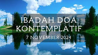 Ibadah Doa Kontemplatif  7 November 2024 [upl. by Yhpos817]