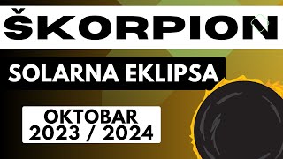 ♏︎ ŠKORPION  Solarna Eklipsa i Utjecaj Na Tajnovitost Navike Mentalitet OKTOBAR 2023 [upl. by Epp]