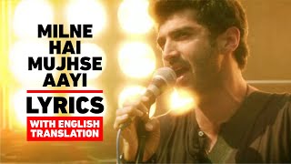 Milne Hai Mujhse Aayi Lyrics English Translation  Arijit Singh  Aditya Roy Kapur amp Shraddha Kapoor [upl. by Ezequiel564]