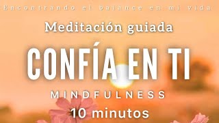 Meditación guiada CONFÍA en ti 🧡✨  10 minutos MINDFULNESS [upl. by Idnahr927]