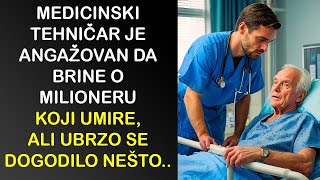 MEDICINSKI TEHNIČAR JE ANGAŽOVAN DA BRINE O MILIONERU KOJI UMIRE ALI UBRZO SE DOGODILO NEŠTO ŠTO JE [upl. by Khalil]