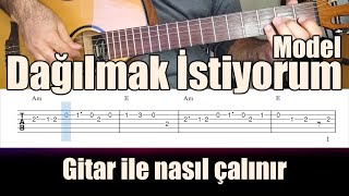 Model  Dağılmak İstiyorum  GİTAR TAB  Nasıl Çalınır [upl. by Llenrahs629]