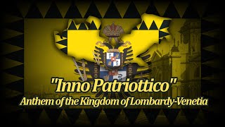 quotInno patriotticoquot  Anthem of the Kingdom of LombardyVenetia [upl. by Xeno]