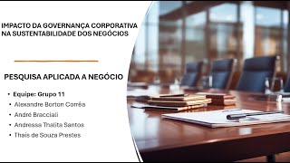 Impacto da Governança Corporativa na Sustentabilidade dos Negócios  Grupo 11 [upl. by Nyrem]