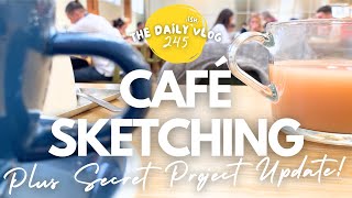 CAFÉ SKETCHING  plus an important update  The Dailyish Vlog 245 [upl. by Luba]