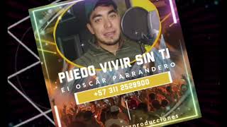 Puedo Vivir Sin Tí  El Oscar Parrandero [upl. by Syramad173]