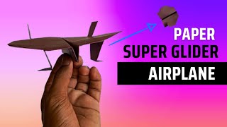 Super Glider Paper Airplane  Best Paper Airplane  Easy Paper Airplane [upl. by Chin]