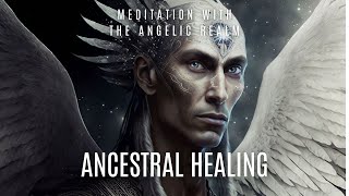 ANCESTRAL HEALING MEDITATION ANCESTRAL KARMA amp WOUND HEALING WITH THE ARCHANGELS OM CHANTING TAIKO [upl. by Ottie]