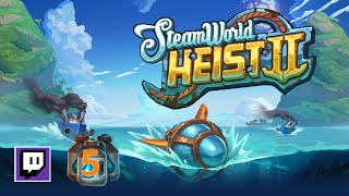 Steamworld Heist 2  Streamplay Pt 5 [upl. by Zadoc]