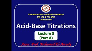 Acidbase titrations Lec5  Part A by Assoc Prof Mohamed ElAwady Titles in Description [upl. by Aicilak]