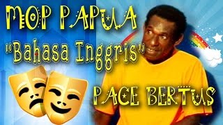 Mop Papua oleh Pace Bertus  Bahasa Inggris EPEN KAH CUPEN TOH vol 2 [upl. by Adyht559]