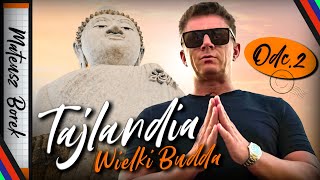 BOREK I JEGO TAJLANDIA 2 WIELKI BUDDA NA PHUKET REINKARNACJA I POSZUKIWANIE NIRVANY [upl. by Chenee]