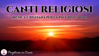 CANTI RELIGIOSI Musica Cristiana per la PACE dellAnima  Canti Religiosi amp Musica Cristiana [upl. by Maloney]