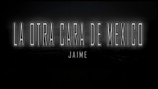 La Otra Cara De México  Jaime  Video Oficial [upl. by Casanova840]