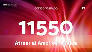 Codigo Sagrado 11550  Atraer al Amor de tu vida [upl. by Anehta]