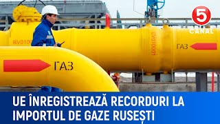 UE înregistrează recorduri la importul de gaze rusești [upl. by Broome]