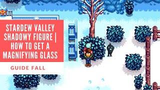 Stardew Valley Shadowy Figure  How to Get the Magnifying Glass [upl. by Edina]