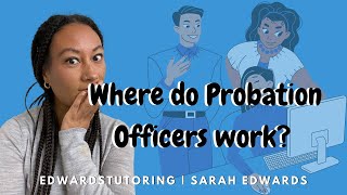 I never knew this before becoming a Probation Officer Where do Probation Officers work [upl. by Barbe316]