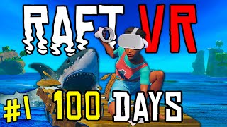 We Spent 100 Days In Raft VR And Heres What Happened [upl. by Hamid]