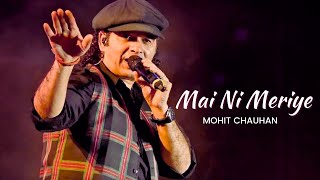 Mai Ni Meriye  Mohit Chauhan [upl. by Aneele]