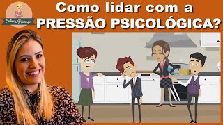 Como lidar com a PRESSÃO PSICOLÓGICA [upl. by Katzen]