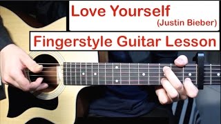 Love Yourself  Justin Bieber  Fingerstyle Guitar Lesson Tutorial How to play Fingerstyle [upl. by Jarred]