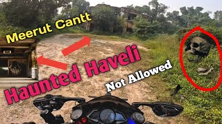 Haunted Haveli In Meerut Cantt  GP Block Mein Jakar Galti Kar Di Maine Aur Deepu Ne  Ye Kiya Tha [upl. by Aikram]