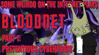 BloodNet Part 1 Pretentious Cyberprats [upl. by Rosella]