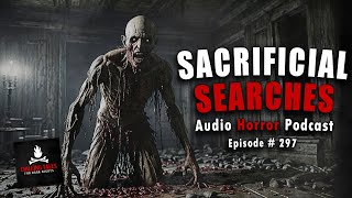 quotSacrificial Searchesquot Ep 297 💀Chilling Tales for Dark Nights Horror Fiction Podcast Creepypastas [upl. by Doloritas]