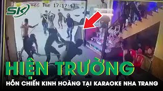 Kinh Hãi Hiện Trường 2 Nhóm Thanh Niên Cầm Hung Khí Lao Vào Hỗn Chiến Tại Karaoke Nha Trang  SKĐS [upl. by Om381]