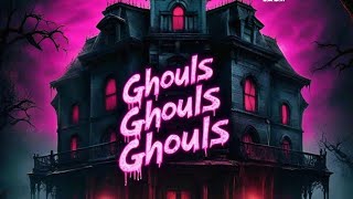 GHOULS GHOULS GHOULS [upl. by Sivia]