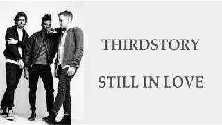 Thirdstory  Still In Love LYRICS [upl. by Eillak]