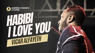 HABIBI I LOVE YOU  Vicar Alfayeth  2023  Ahmed Chawki feat Pitbull  Habibi I Love You [upl. by Nah]